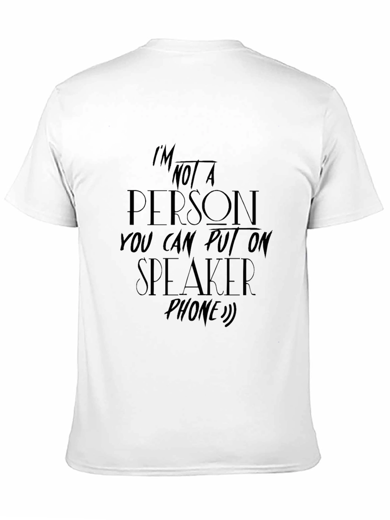 Im Not A Person Speakerphone T-Shirt