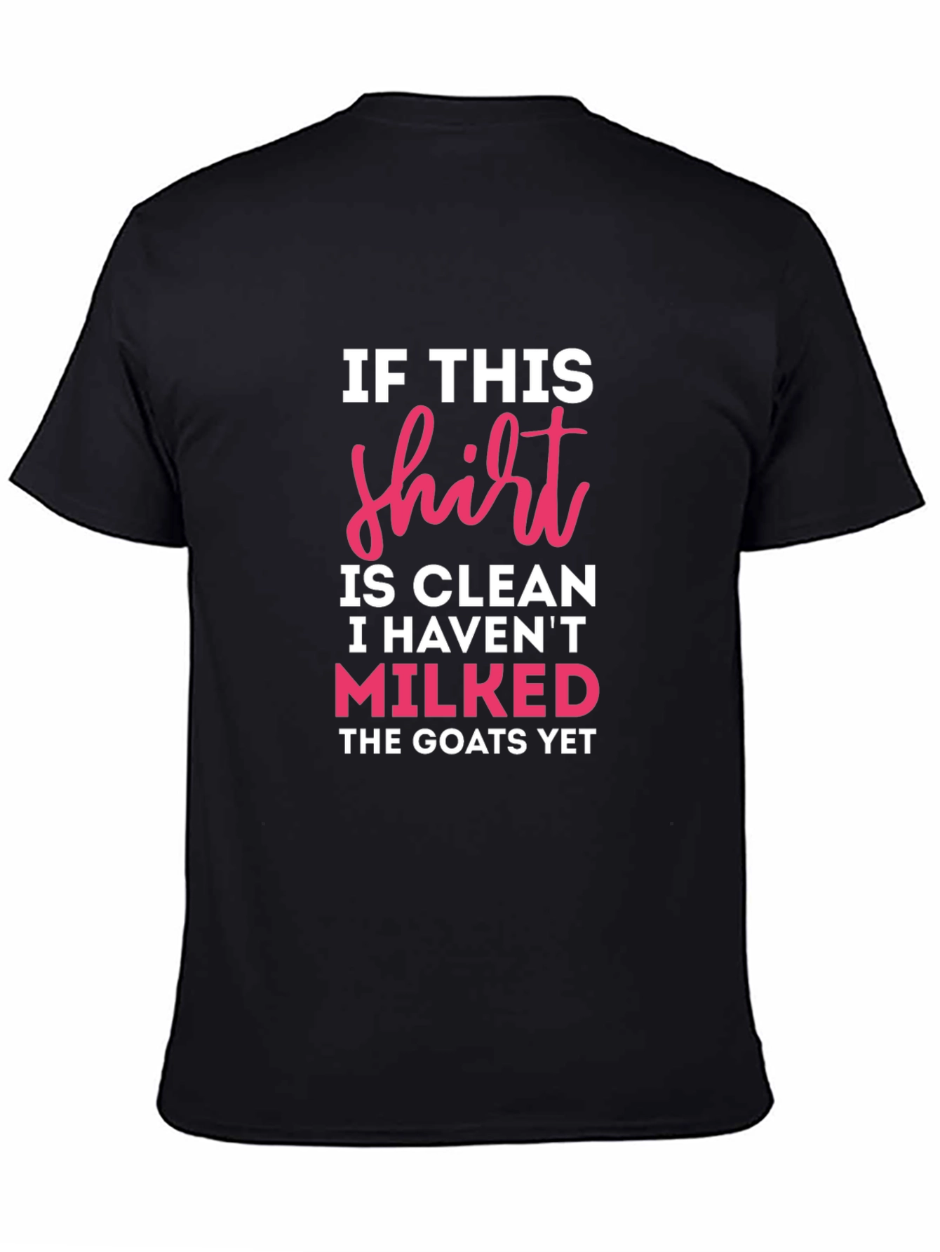 If This Shirt Is Clean Milked Goats T-Shirt