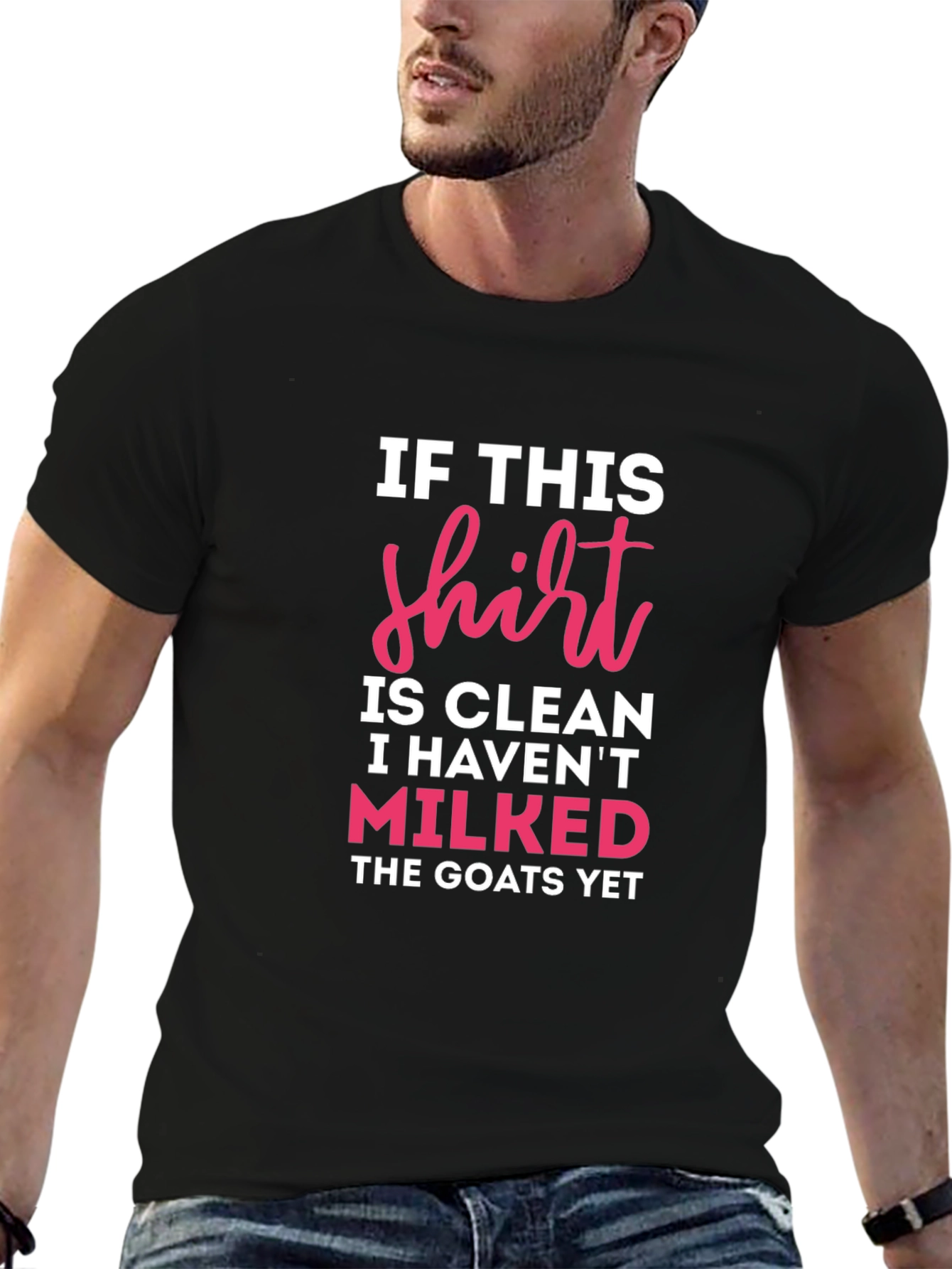 If This Shirt Is Clean Milked Goats T-Shirt