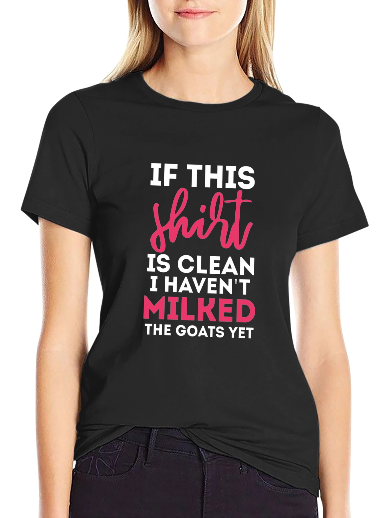 If This Shirt Is Clean Milked Goats T-Shirt