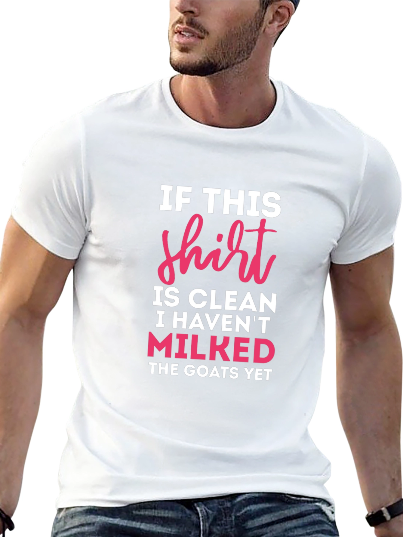 If This Shirt Is Clean Milked Goats T-Shirt