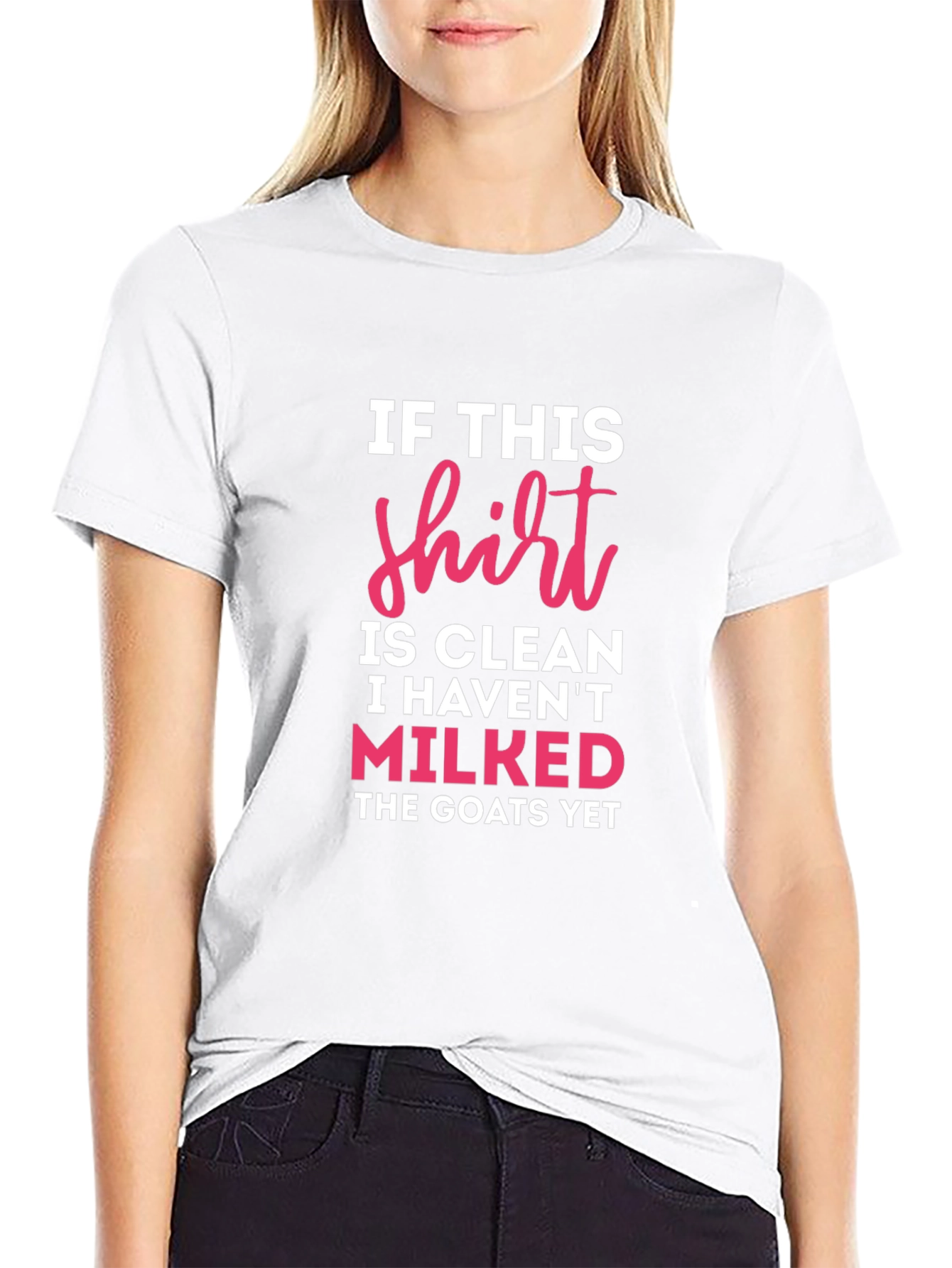 If This Shirt Is Clean Milked Goats T-Shirt