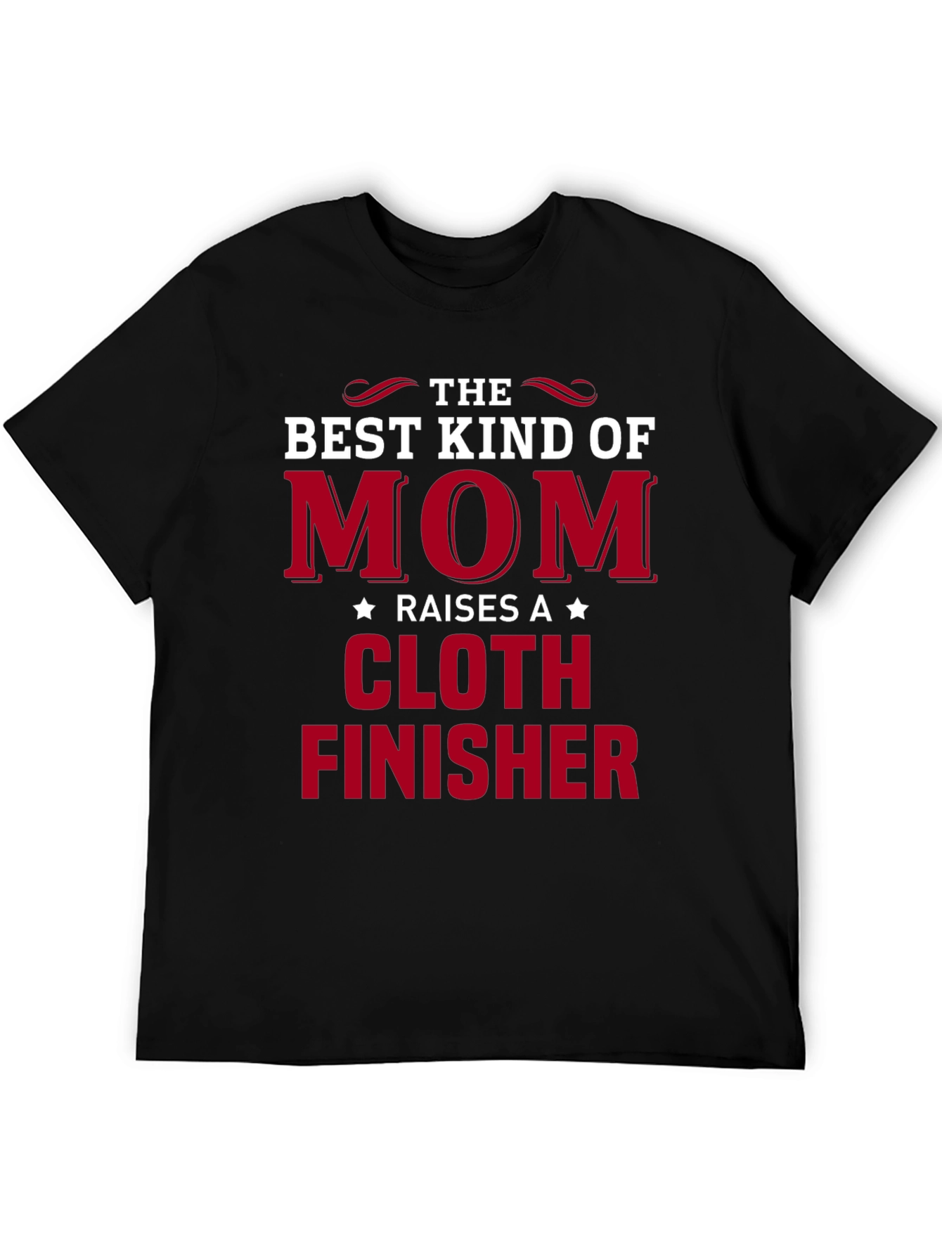 Best Kind of Mom Cloth Finisher T-Shirt