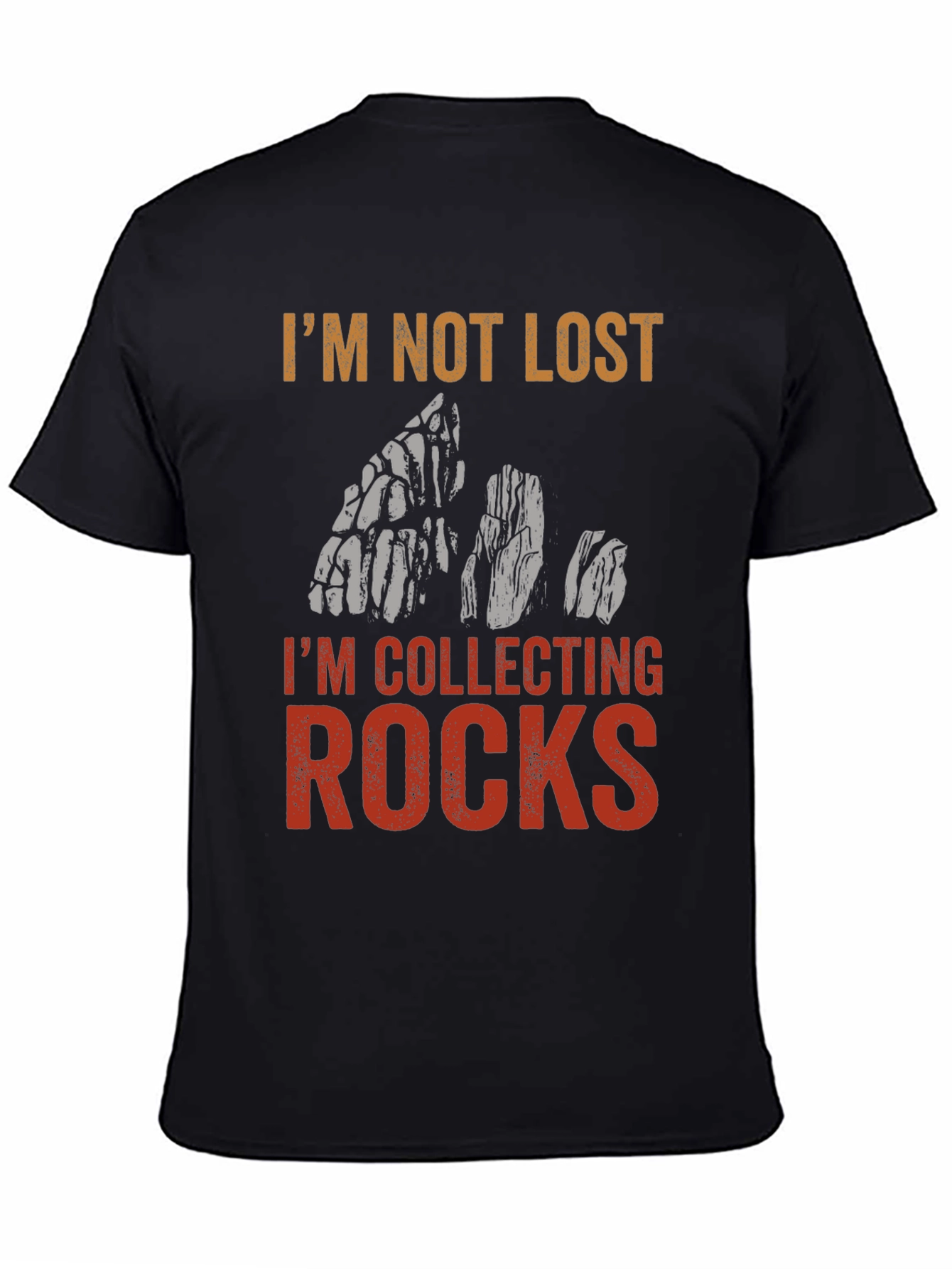 Im Not Lost Im Collecting Rocks T-Shirt