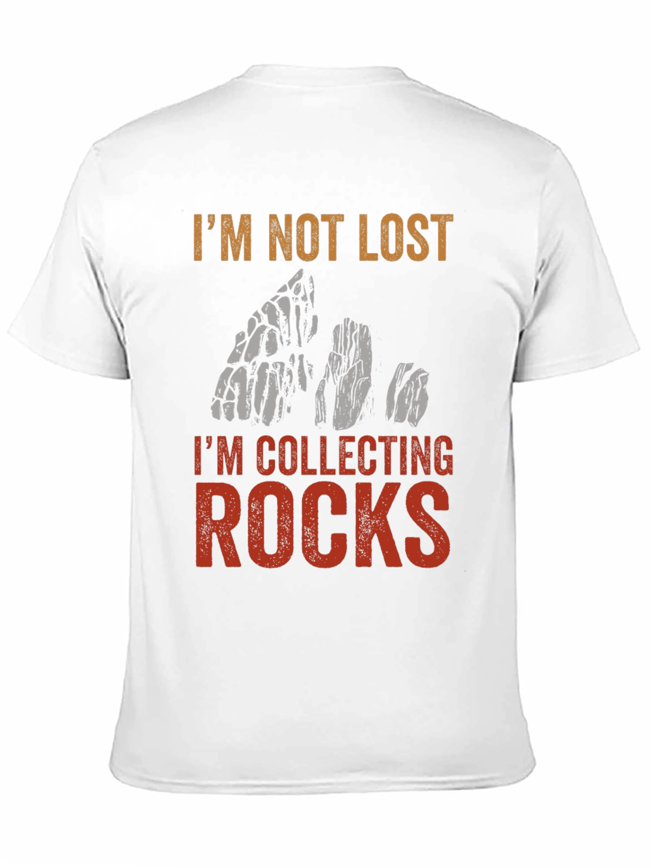 Im Not Lost Im Collecting Rocks T-Shirt