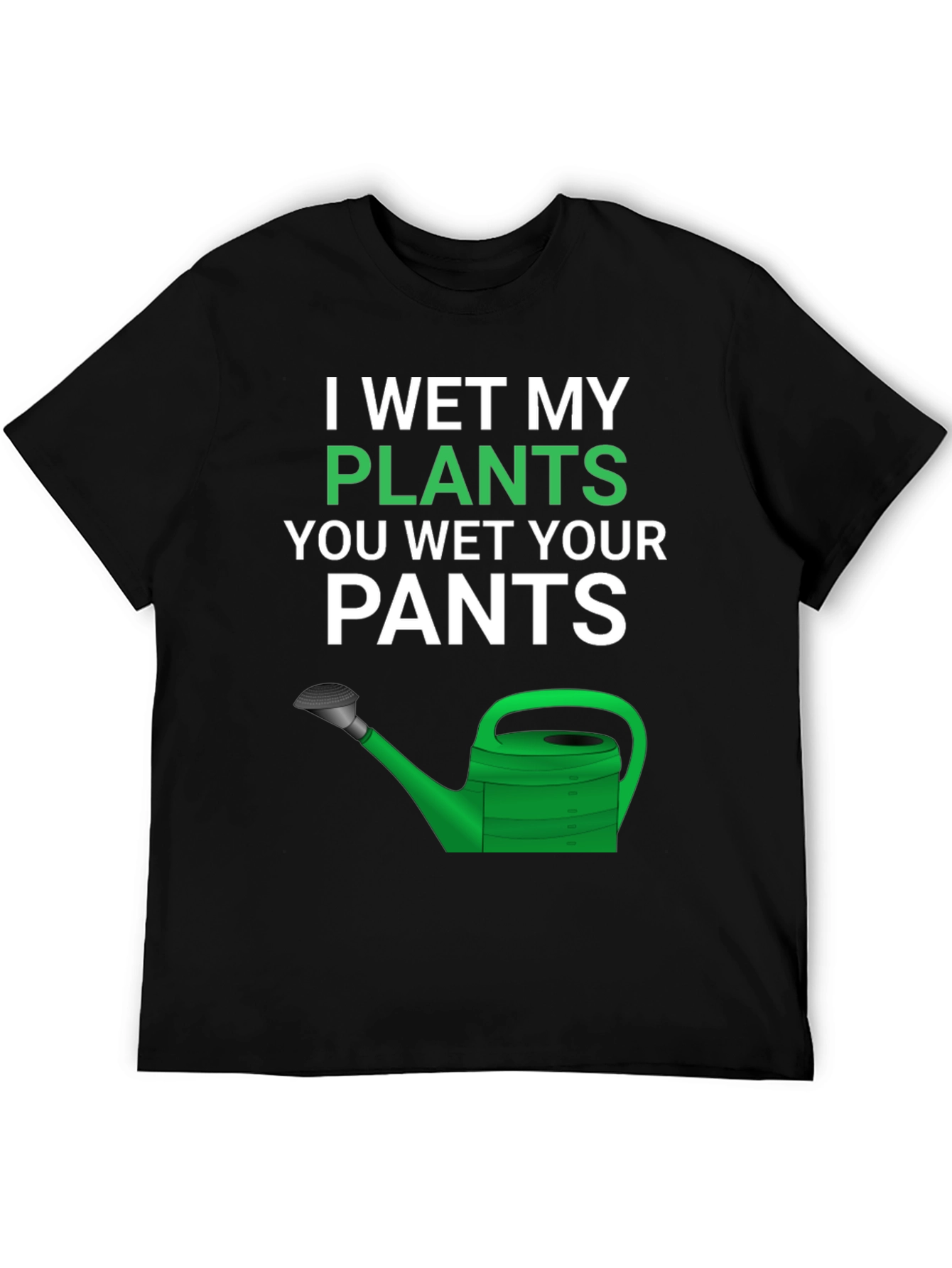 Funny Gardening T-Shirt - I Wet My Plants