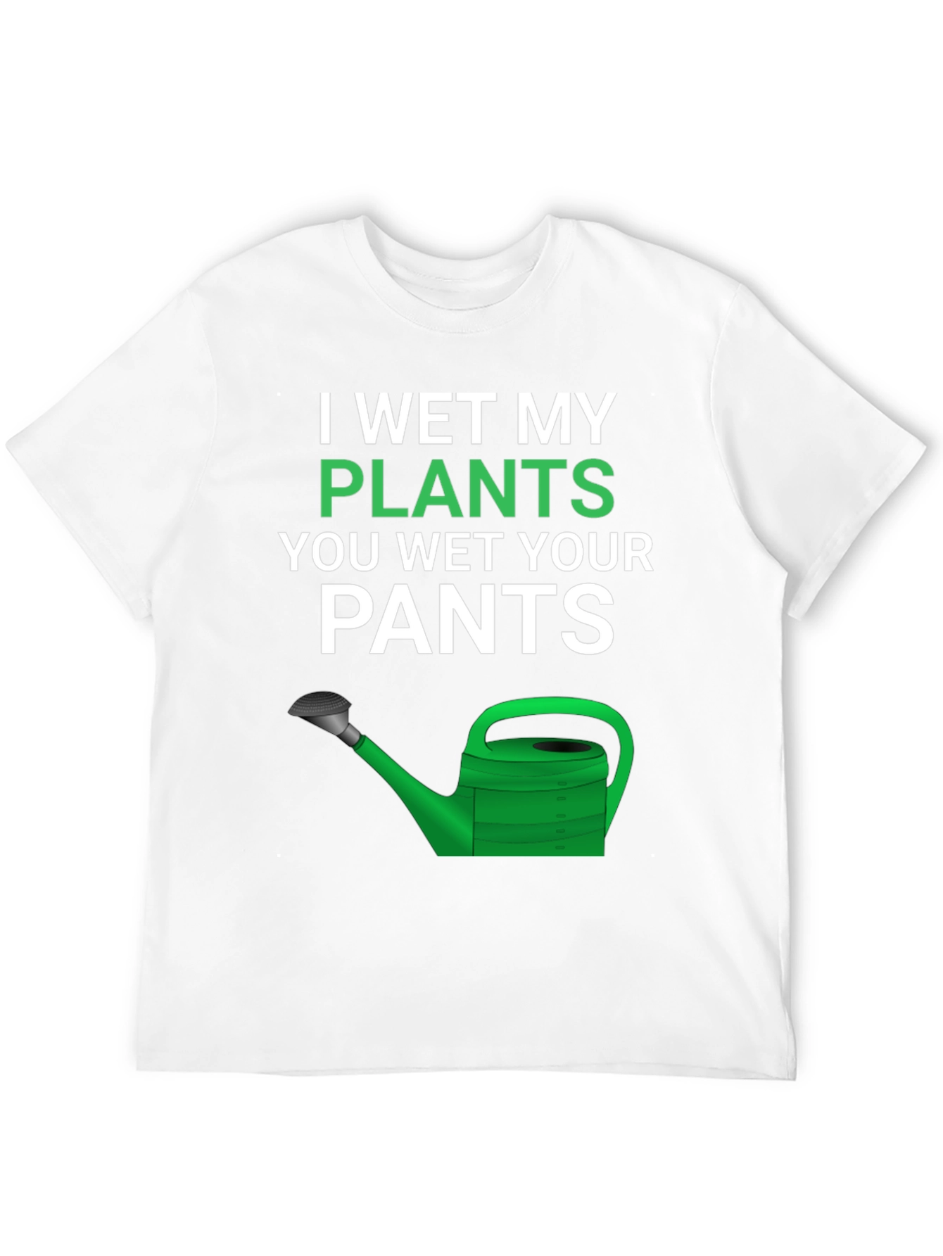 Funny Gardening T-Shirt - I Wet My Plants