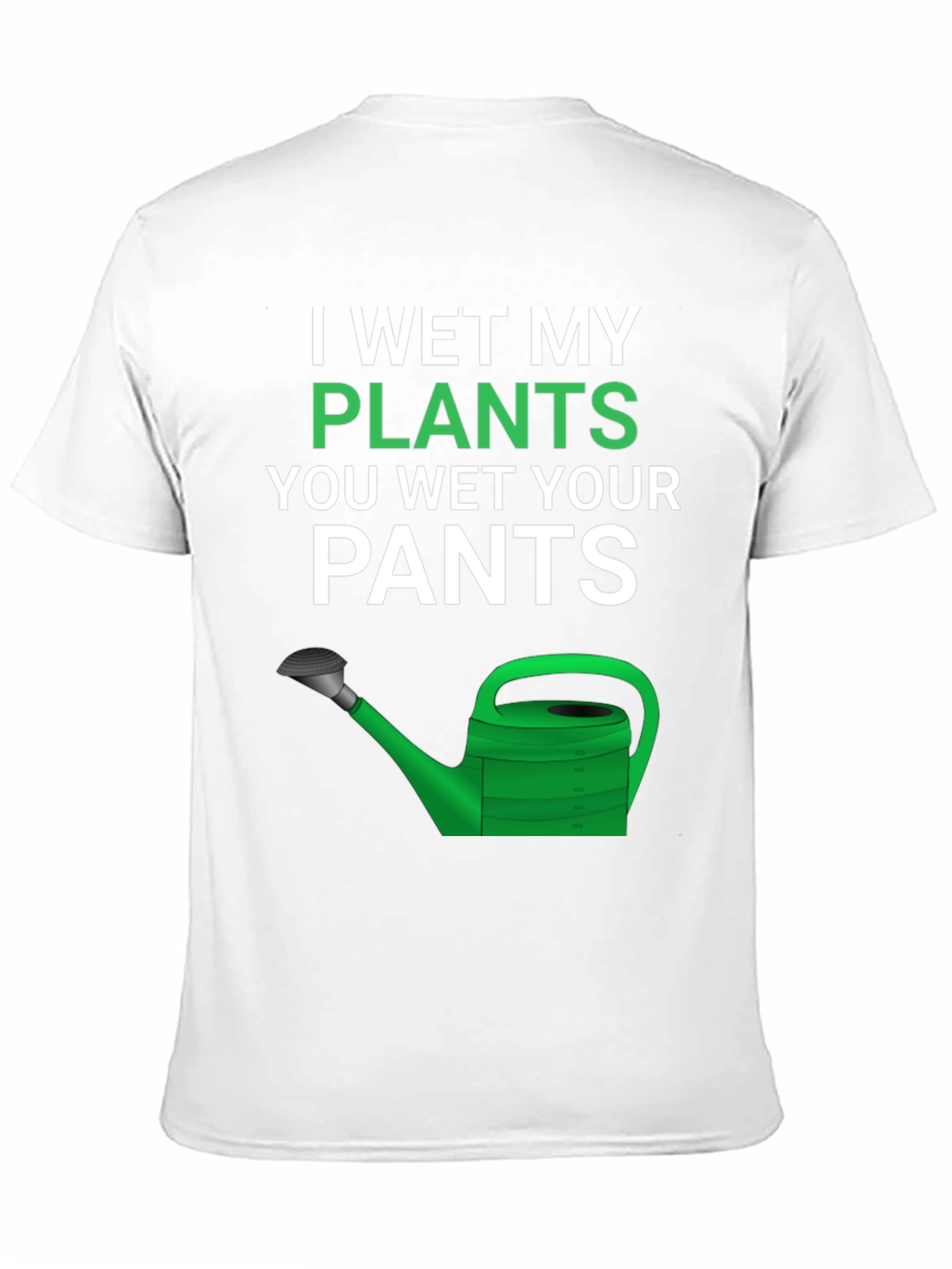 Funny Gardening T-Shirt - I Wet My Plants
