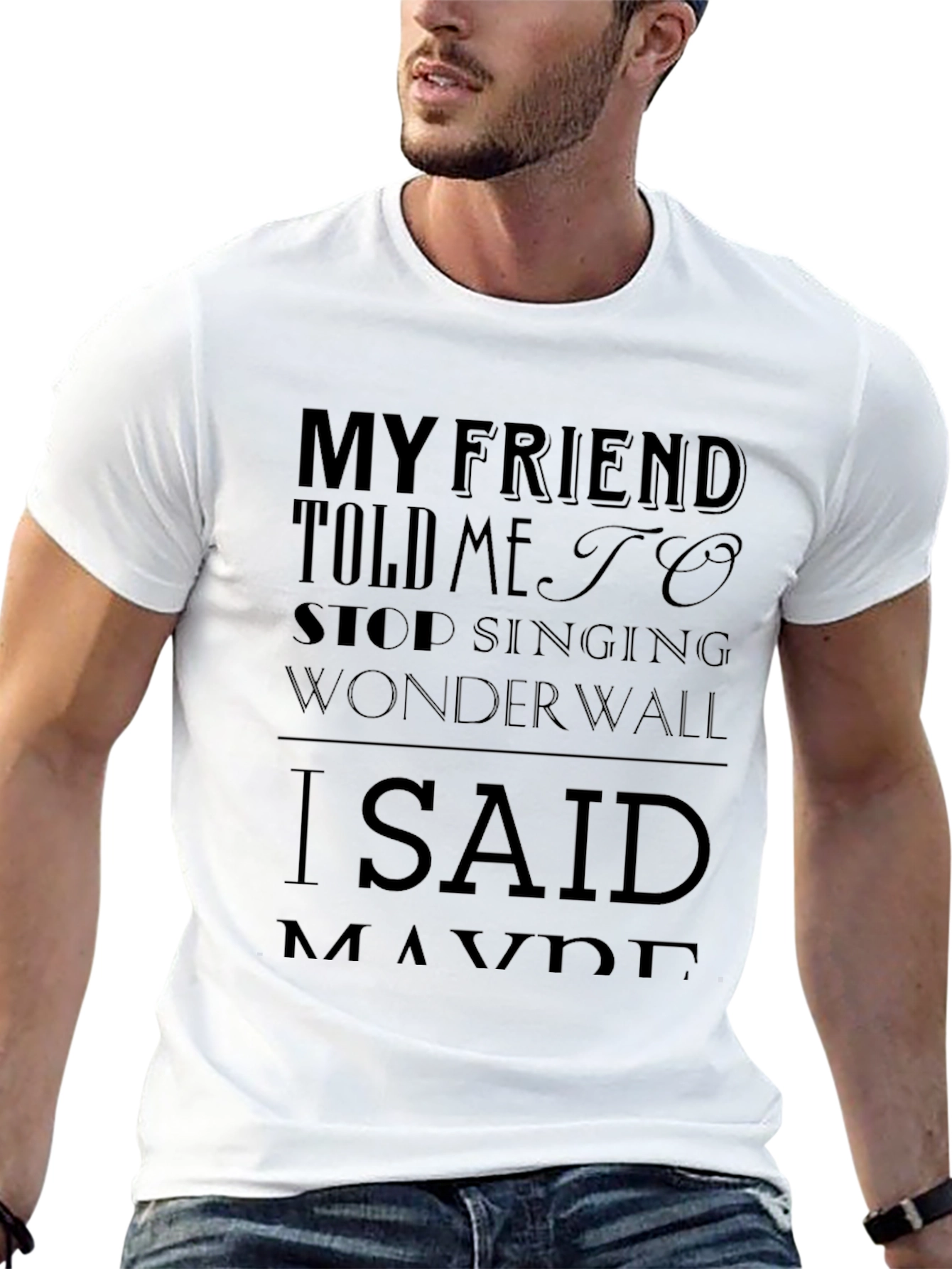 Wonderwall T-Shirt - My Friend Told Me To Stop