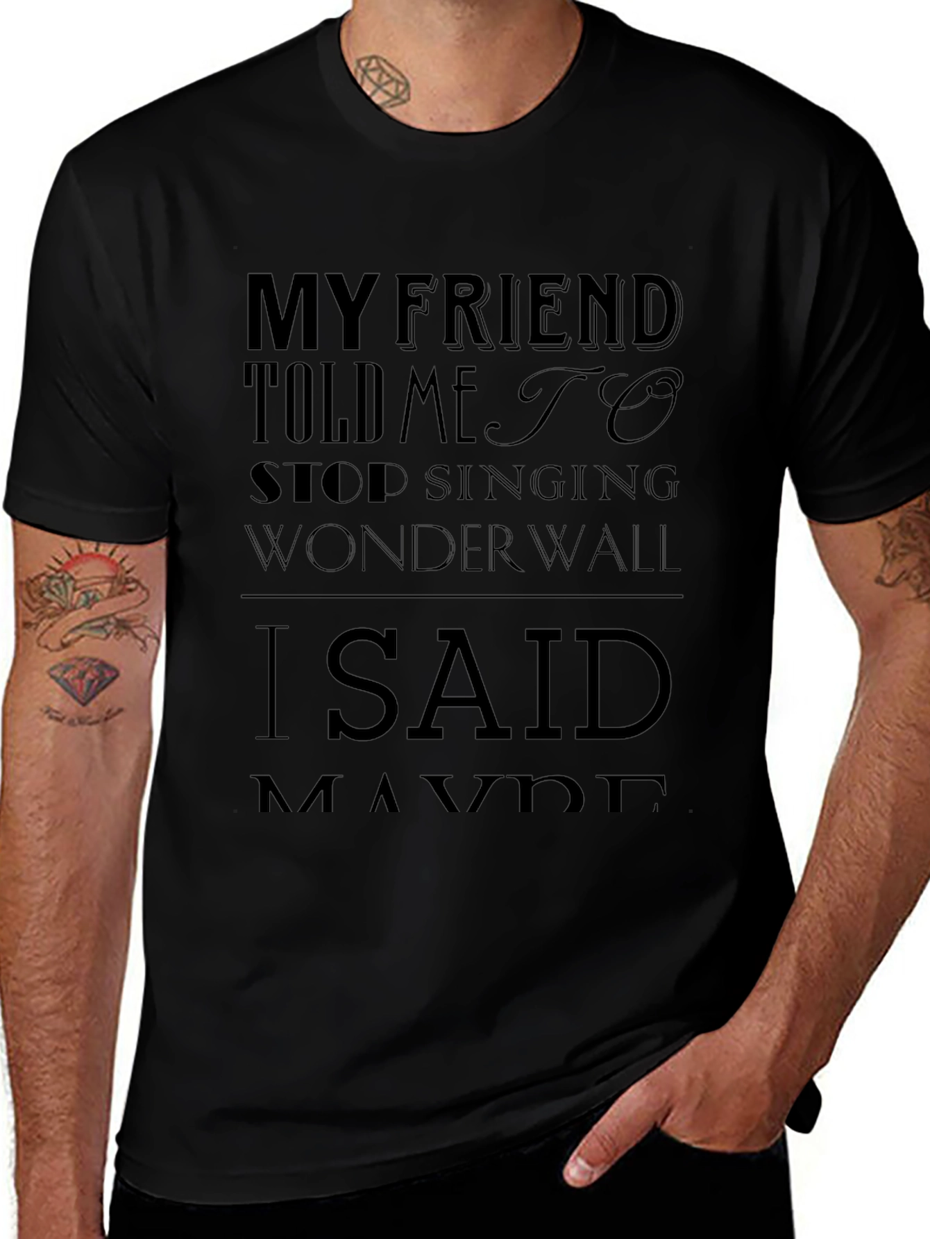 Wonderwall T-Shirt - My Friend Told Me To Stop