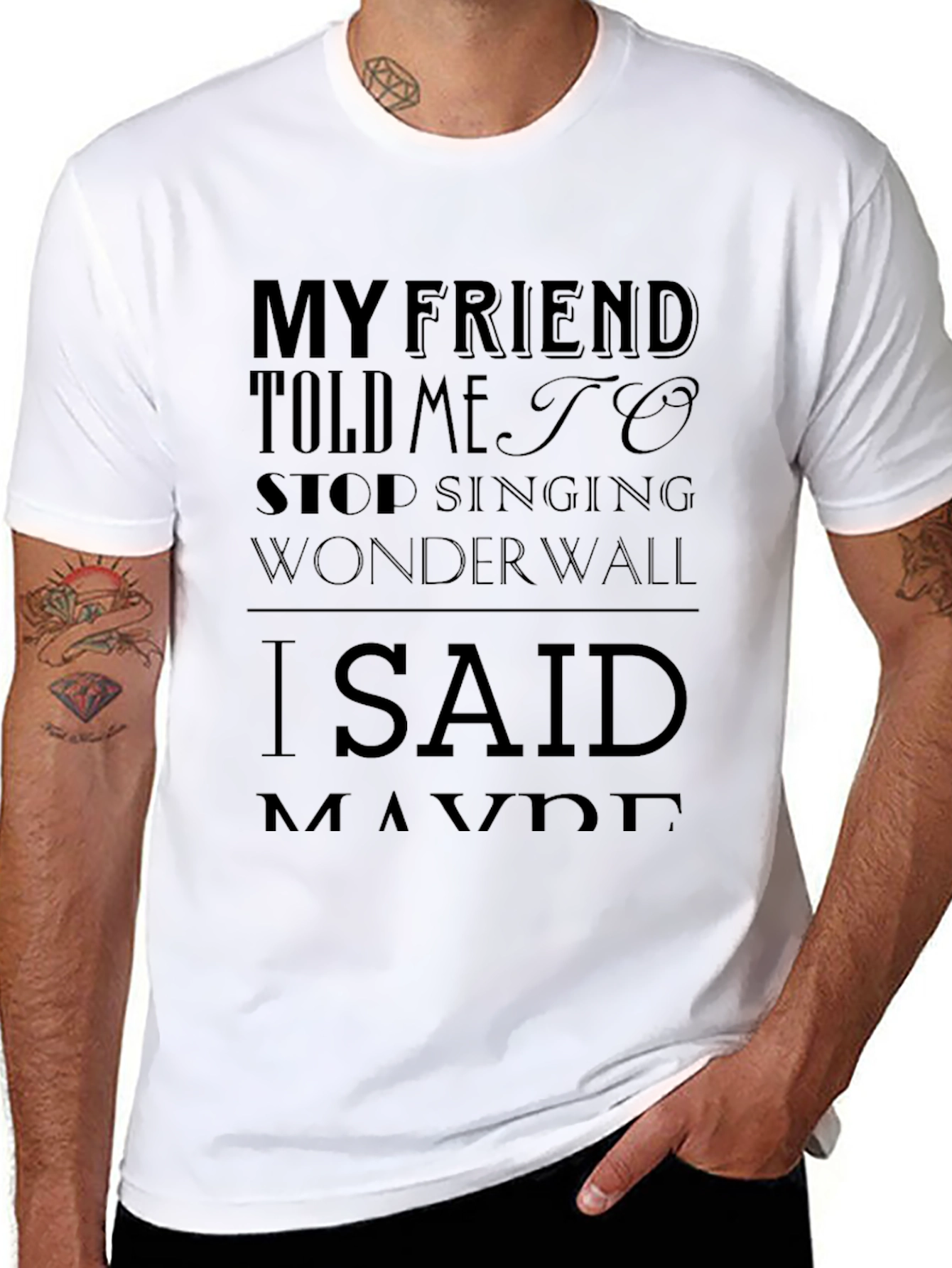 Wonderwall T-Shirt - My Friend Told Me To Stop