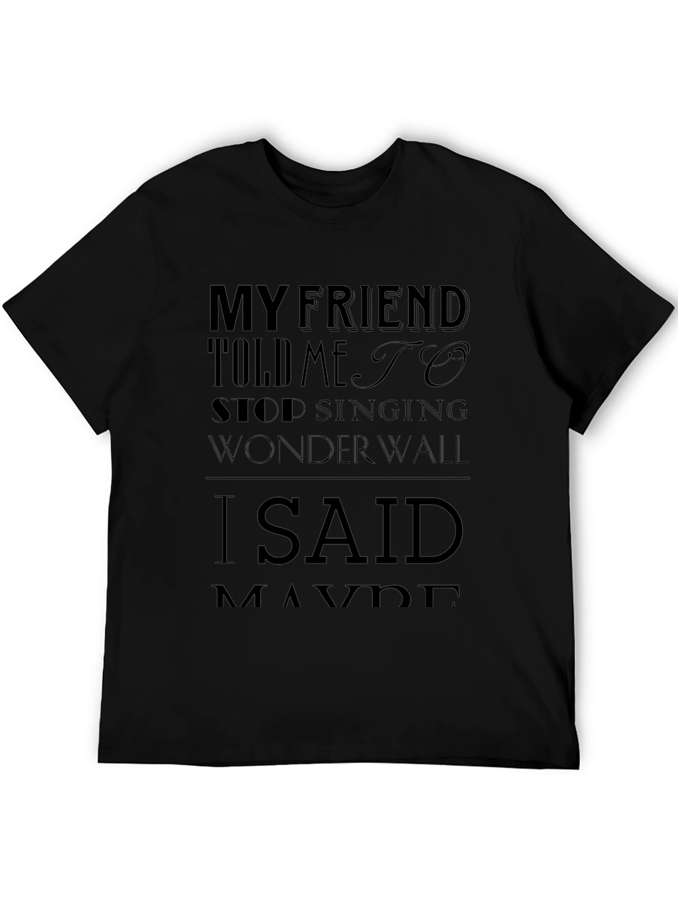 Wonderwall T-Shirt - My Friend Told Me To Stop