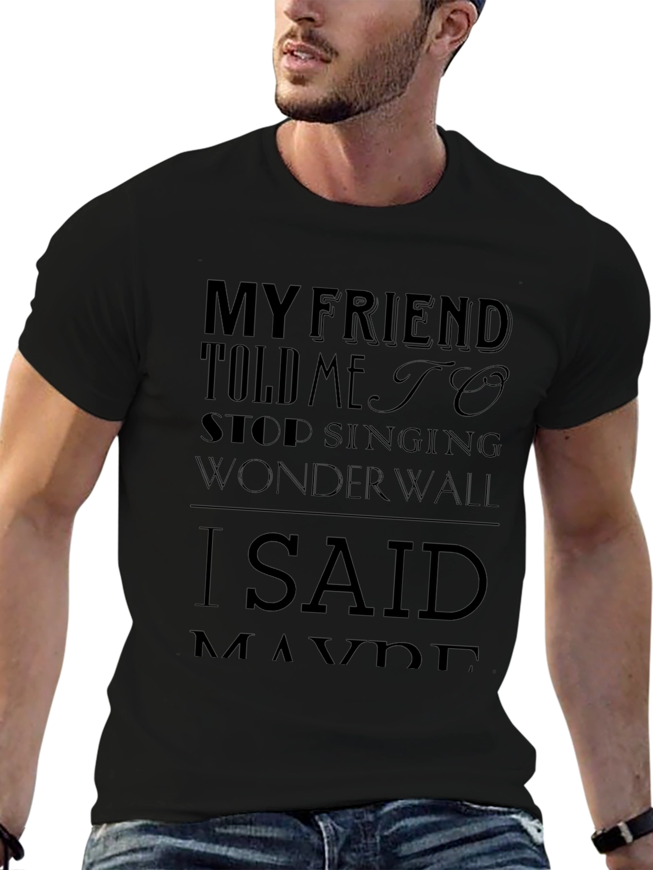 Wonderwall T-Shirt - My Friend Told Me To Stop