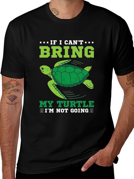 Funny Turtle Graphic T-Shirt - If I Cant Bring My Turtle